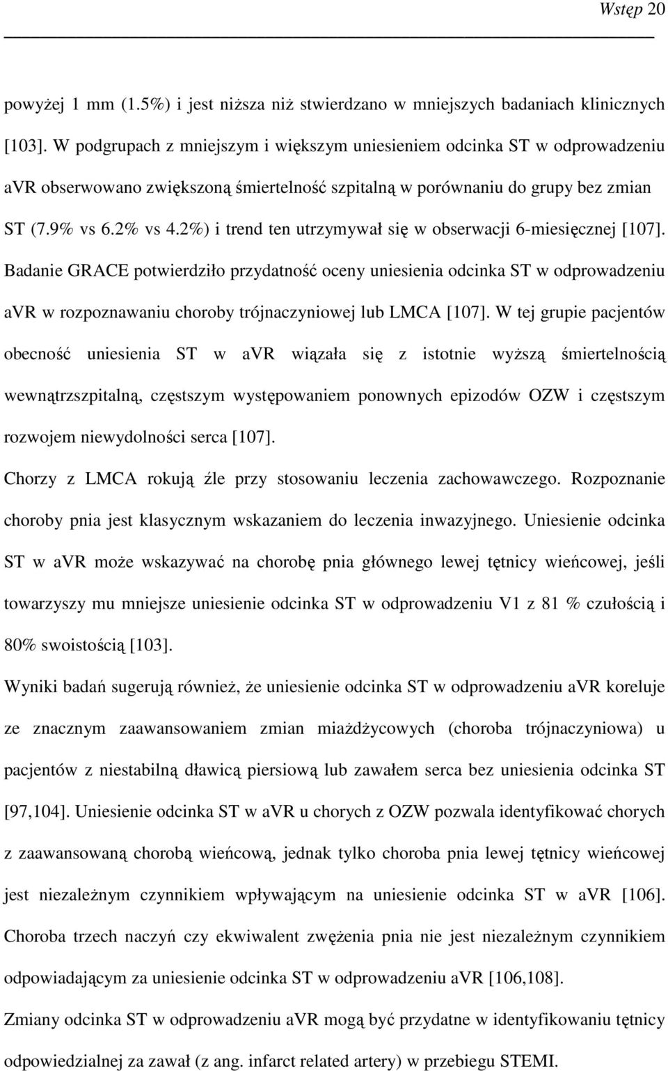 2%) i trend ten utrzymywał się w obserwacji 6-miesięcznej [107].