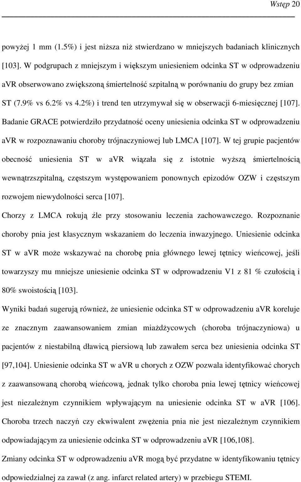 2%) i trend ten utrzymywał się w obserwacji 6-miesięcznej [107].