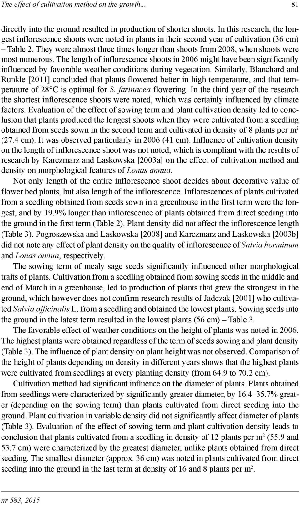 Similrly, lnchr n Runkl [2011] conclu tht plnts lowr ttr in high tmprtur, n tht tmprtur o 28 is optiml or S. rinc lowring.