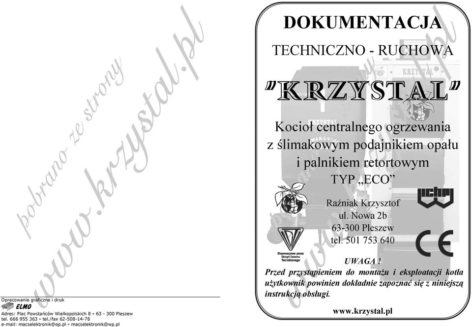 501 753 640 Opracowanie graficzne i druk ELMO Adres: Plac Powstańców Wielkopolskich 8 63-300 Pleszew tel. 666 955 363 tel.