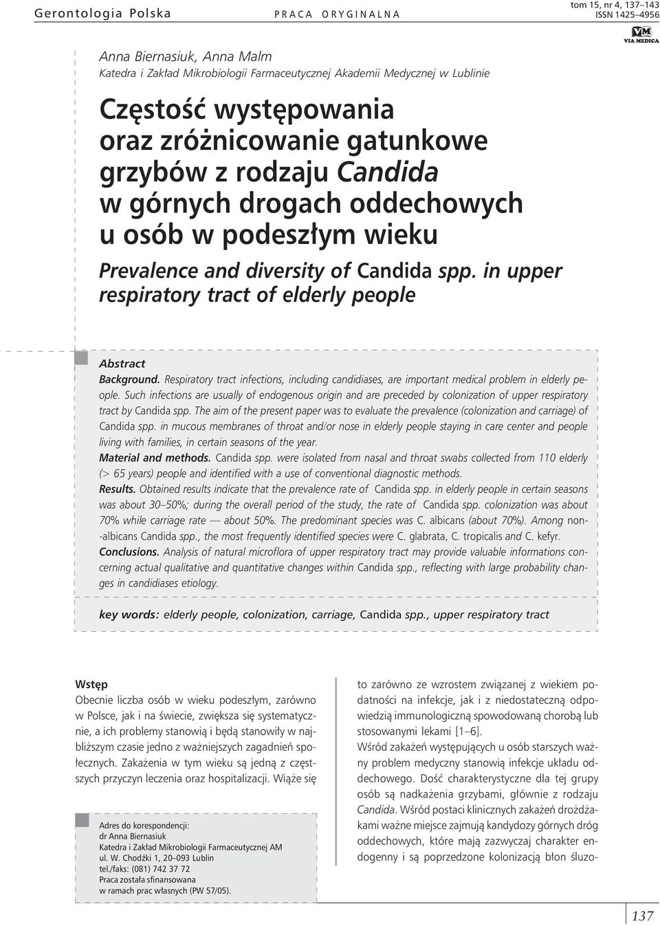 in upper respiratory tract of elderly people Abstract Background. Respiratory tract infections, including candidiases, are important medical problem in elderly people.