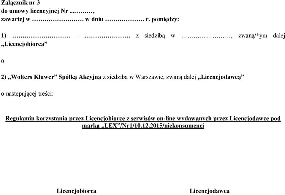 Wrszwie, zwną dlej Licencjodwcą o nstępującej treści: Regulmin korzystni przez Licencjobiorcę