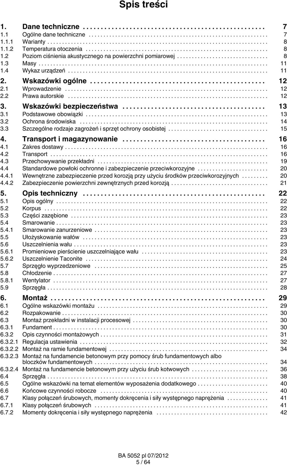 3 Szczególne rodzaje zagrożeń i sprzęt ochrony osobistej... 15 4. Transport i magazynowanie... 16 4.1 Zakres dostawy... 16 4.2 Transport... 16 4.3 Przechowywanie przekładni... 19 4.