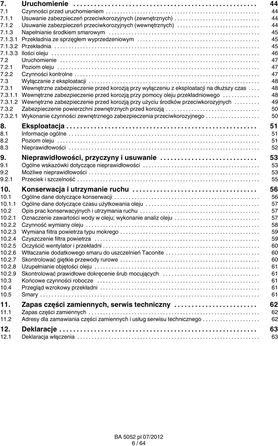 .. 48 7.3.1 Wewnętrzne zabezpieczenie przed korozją przy wyłączeniu z eksploatacji na dłuższy czas... 48 7.3.1.1 Wewnętrzne zabezpieczenie przed korozją przy pomocy oleju przekładniowego... 48 7.3.1.2 Wewnętrzne zabezpieczenie przed korozją przy użyciu środków przeciwkorozyjnych.