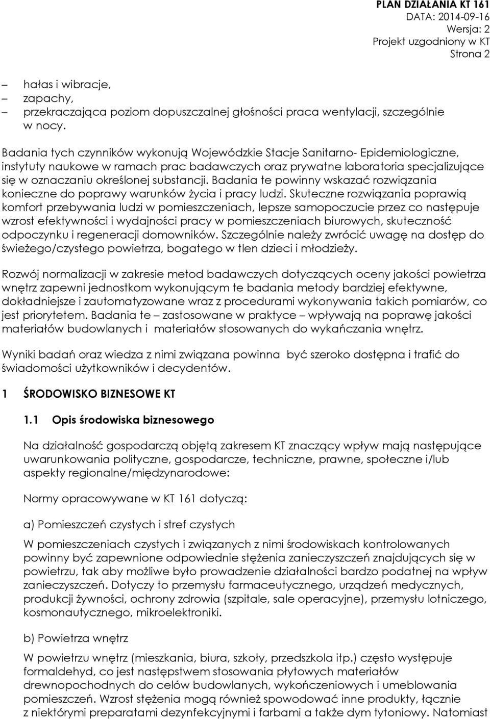 substancji. Badania te powinny wskazać rozwiązania konieczne do poprawy warunków życia i pracy ludzi.