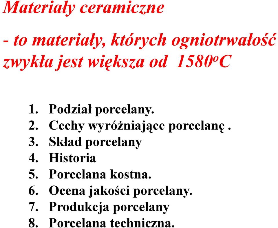 Cechy wyróżniające porcelanę. 3. Skład porcelany 4. Historia 5.