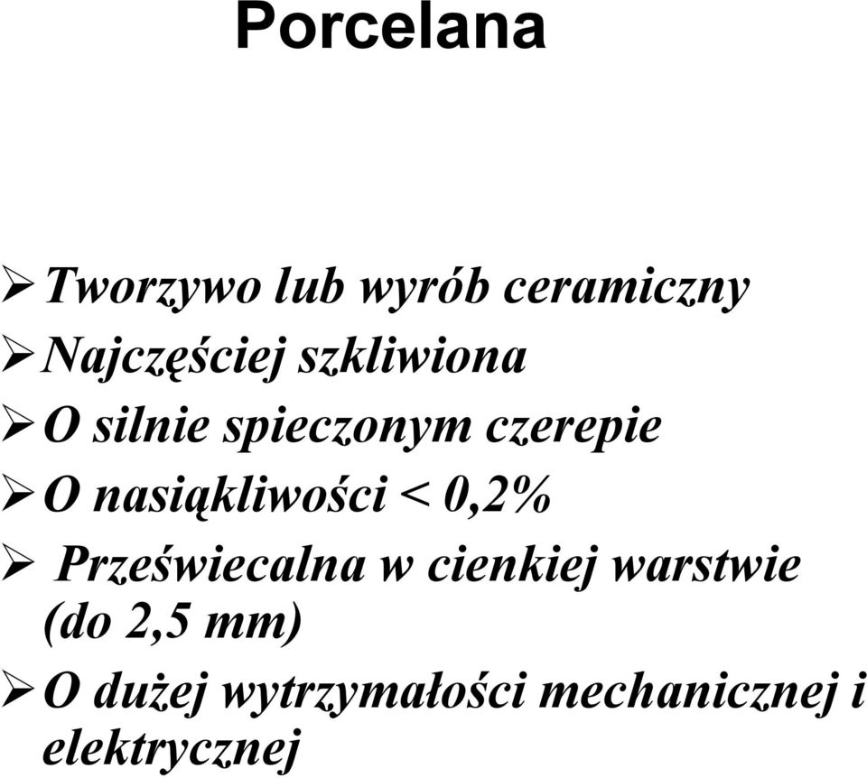 nasiąkliwości < 0,2% Przeświecalna w cienkiej