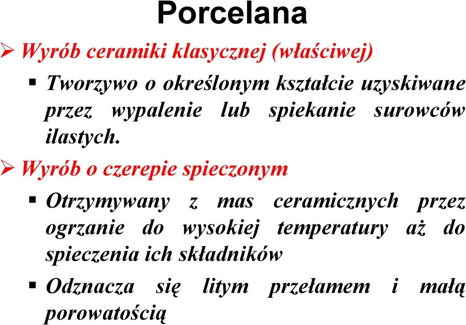 Wyrób o czerepie spieczonym Otrzymywany z mas ceramicznych przez ogrzanie do