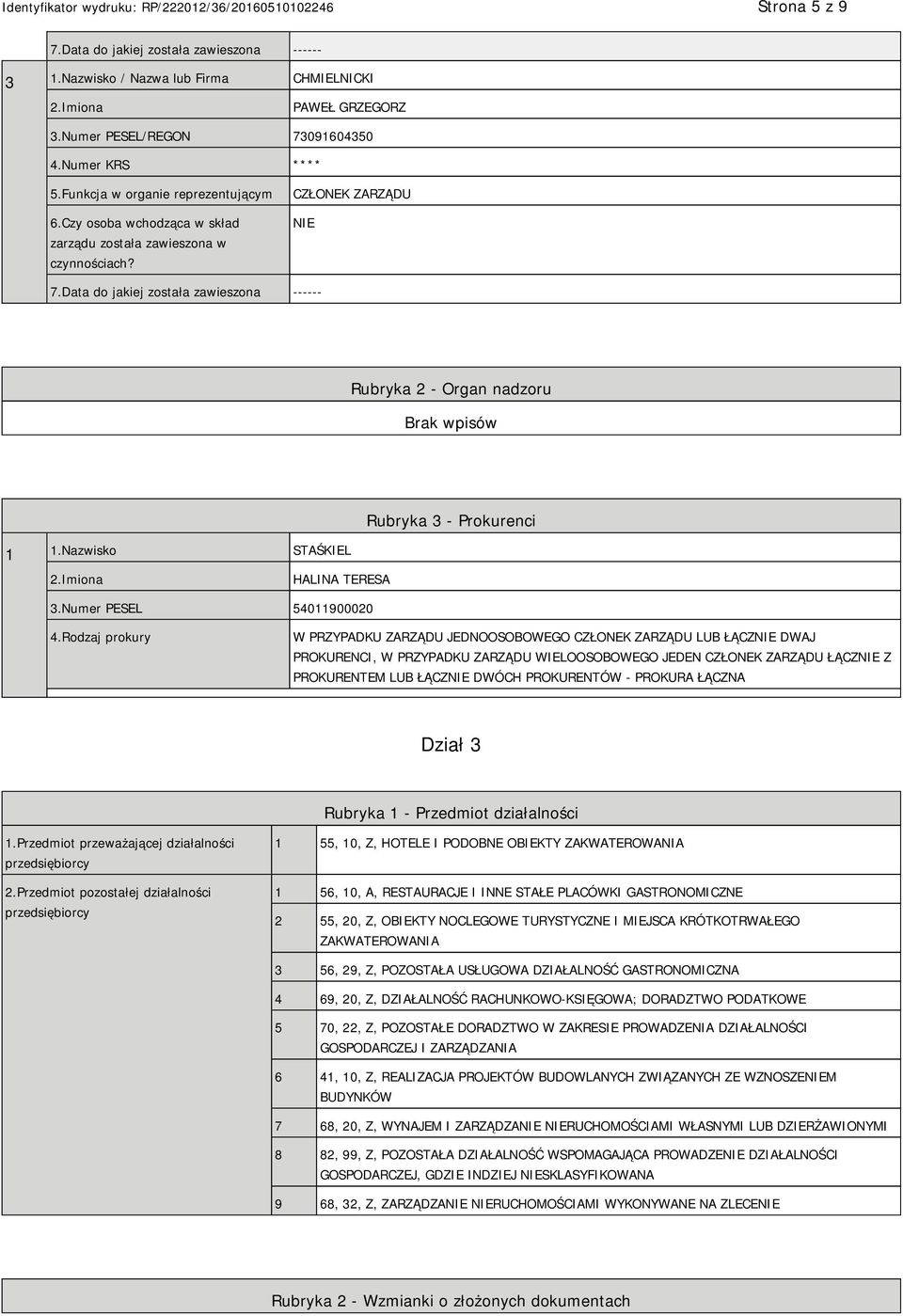 Nazwisko STAŚKIEL Rubryka 3 - Prokurenci HALINA TERESA 3.Numer PESEL 54011900020 4.