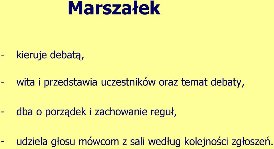 - dba o porządek i zachowanie reguł, -