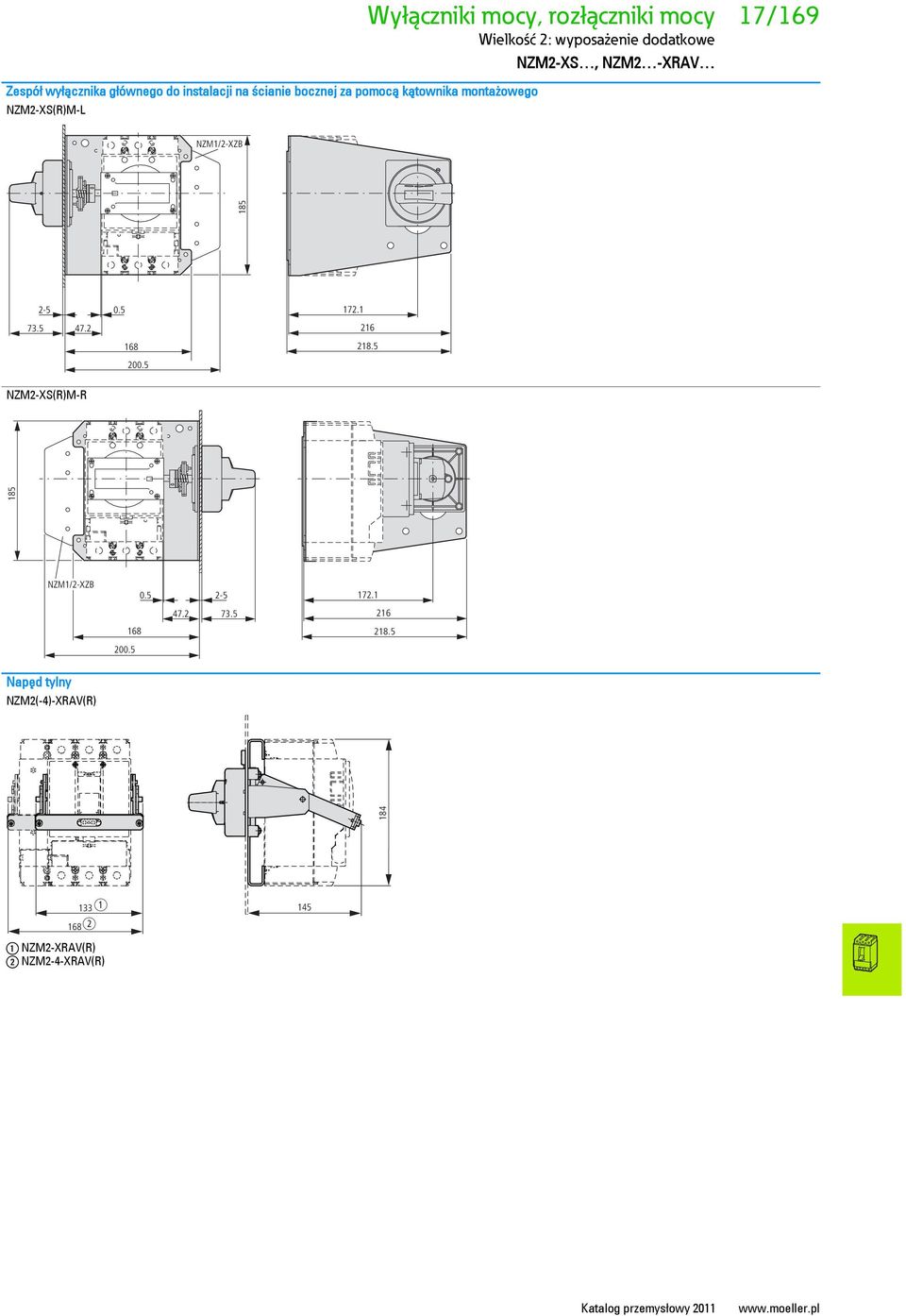 NZM2-XS(R)M-L NZM1/2-XZB 185 2-5 0.5 172.1 73.5 47.2 168 200.5 216 218.5 NZM2-XS(R)M-R 185 NZM1/2-XZB 0.