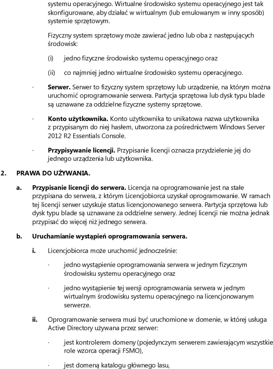 operacyjnego. Serwer. Serwer to fizyczny system sprzętowy lub urządzenie, na którym można uruchomić oprogramowanie serwera.