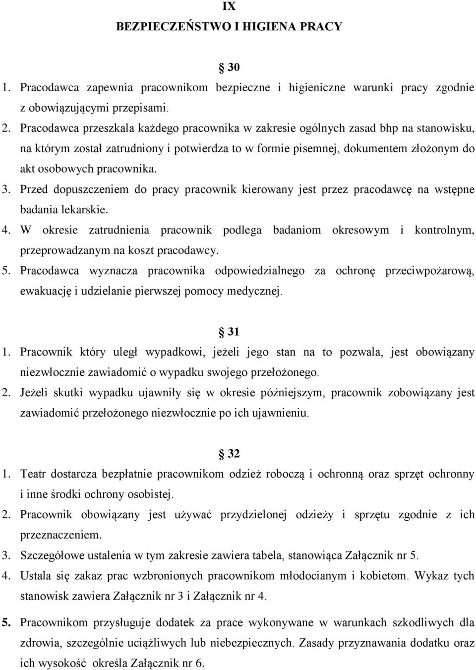 3. Przed dopuszczeniem do pracy pracownik kierowany jest przez pracodawcę na wstępne badania lekarskie. 4.