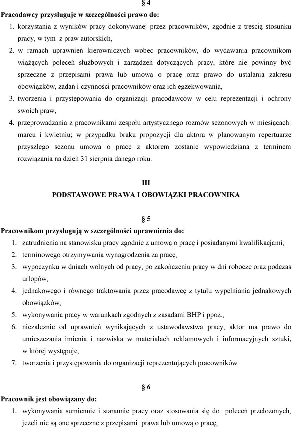 pracę oraz prawo do ustalania zakresu obowiązków, zadań i czynności pracowników oraz ich egzekwowania, 3.