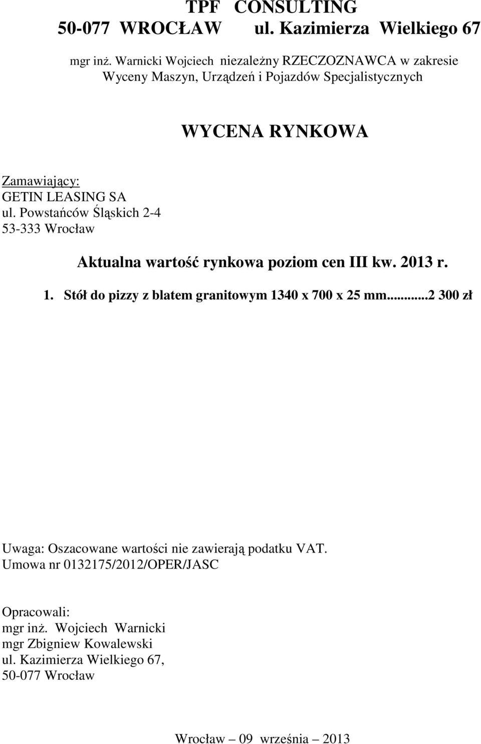 SA ul. Powstańców Śląskich 2-4 53-333 Wrocław Aktualna wartość rynkowa poziom cen III kw. 2013 r. 1.