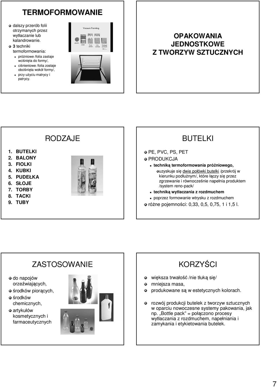 OPAKOWANIA JEDNOSTKOWE Z TWORZYW SZTUCZNYCH 1. BUTELKI 2. BALONY 3. FIOLKI 4. KUBKI 5. PUDEŁKA 6. SŁOJE 7. TORBY 8. TACKI 9.