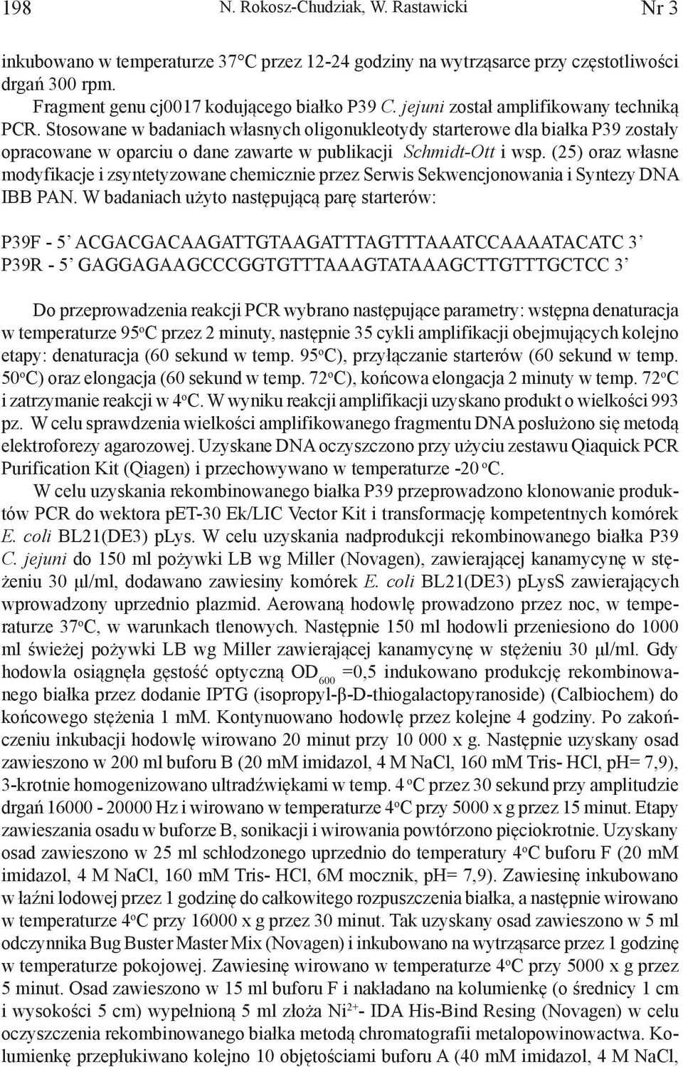 (25) oraz własne modyfikacje i zsyntetyzowane chemicznie przez Serwis Sekwencjonowania i Syntezy DNA IBB PAN.