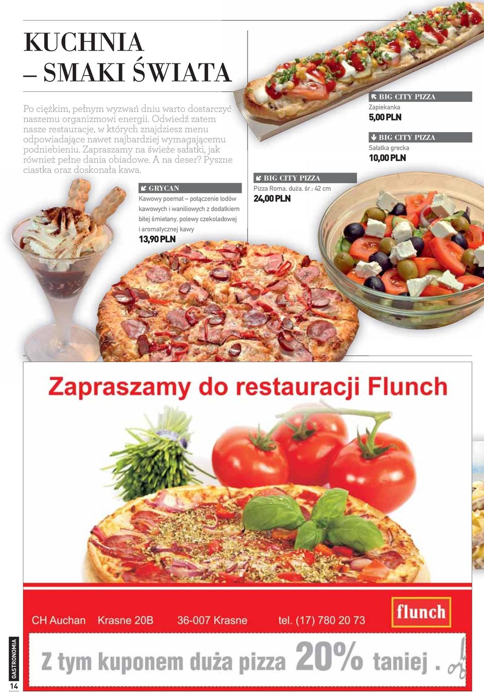 Zapraszamy na świeże sałatki, jak również pełne dania obiadowe. A na deser? Pyszne ciastka oraz doskonała kawa.