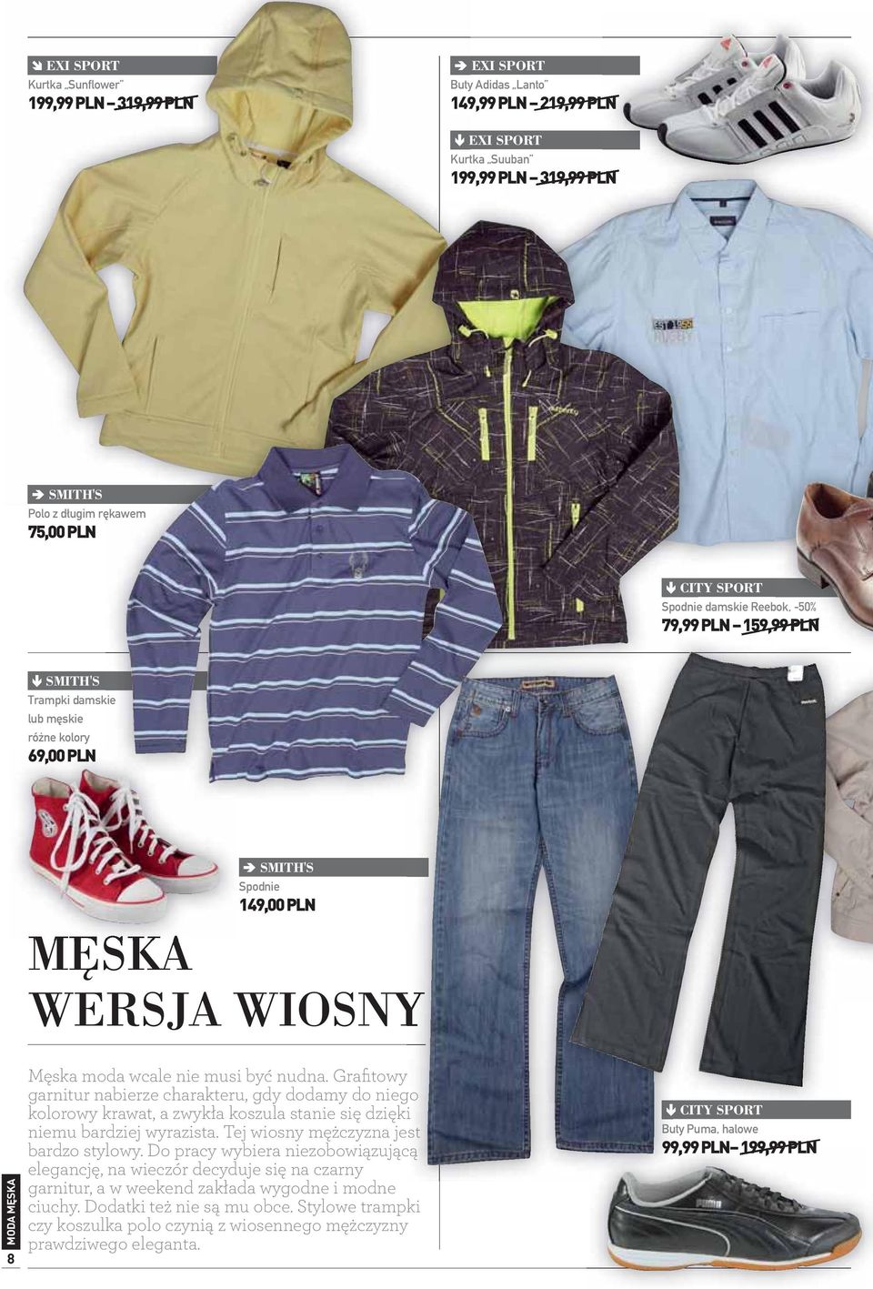 nudna. Grafitowy garnitur nabierze charakteru, gdy dodamy do niego kolorowy krawat, a zwykła koszula stanie się dzięki i niemu bardziej wyrazista. Tej wiosny mężczyzna jest bardzo stylowy.