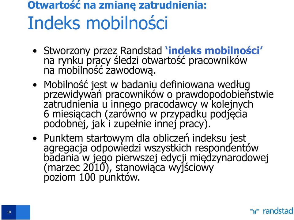 Mobilność jest w badaniu definiowana według przewidywań pracowników o prawdopodobieństwie zatrudnienia u innego pracodawcy w kolejnych 6