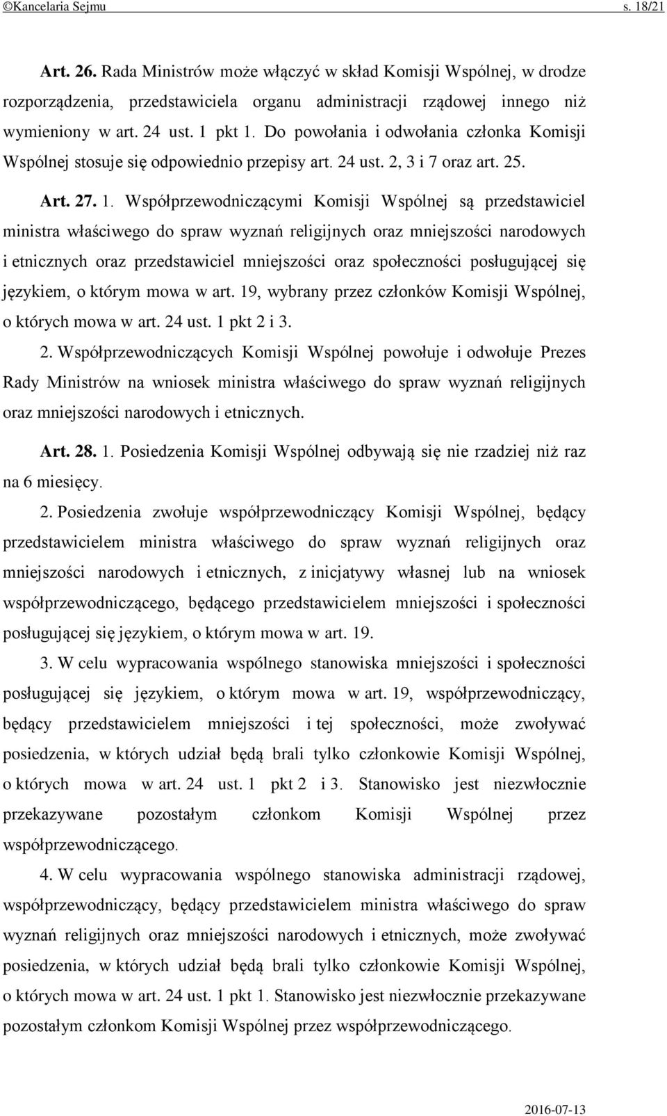 Do powołania i odwołania członka Komisji Wspólnej stosuje się odpowiednio przepisy art. 24 ust. 2, 3 i 7 oraz art. 25. Art. 27. 1.