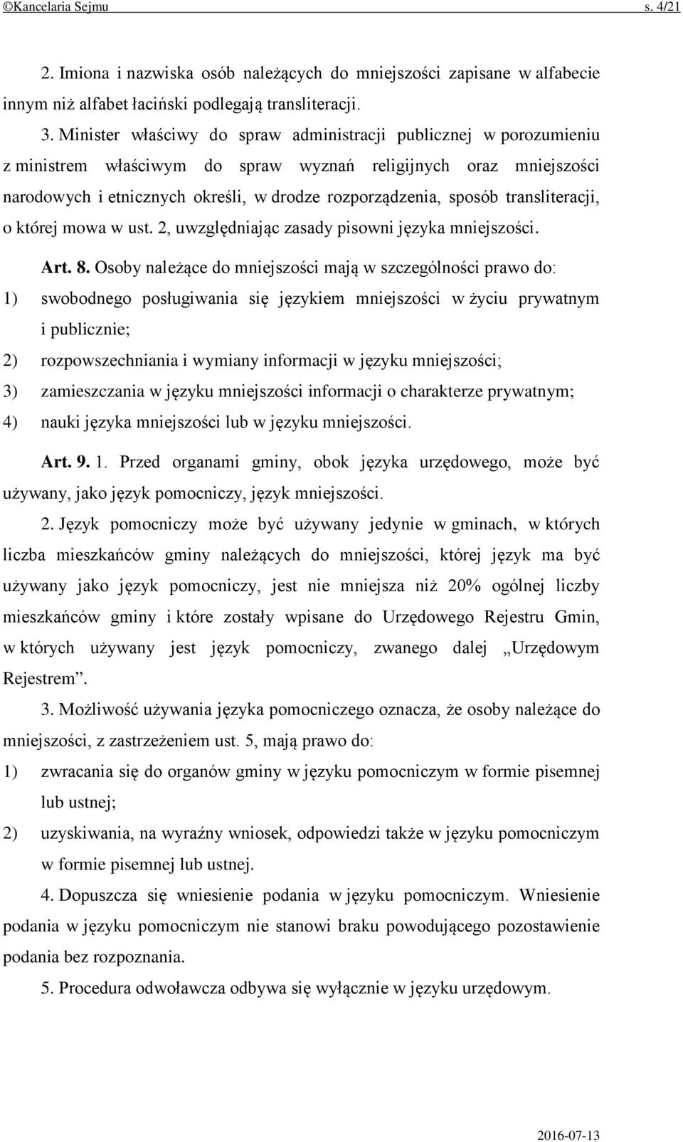 transliteracji, o której mowa w ust. 2, uwzględniając zasady pisowni języka mniejszości. Art. 8.