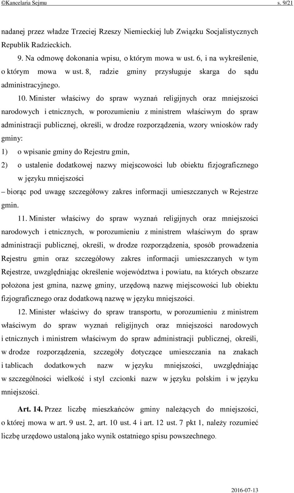 Minister właściwy do spraw wyznań religijnych oraz mniejszości narodowych i etnicznych, w porozumieniu z ministrem właściwym do spraw administracji publicznej, określi, w drodze rozporządzenia, wzory