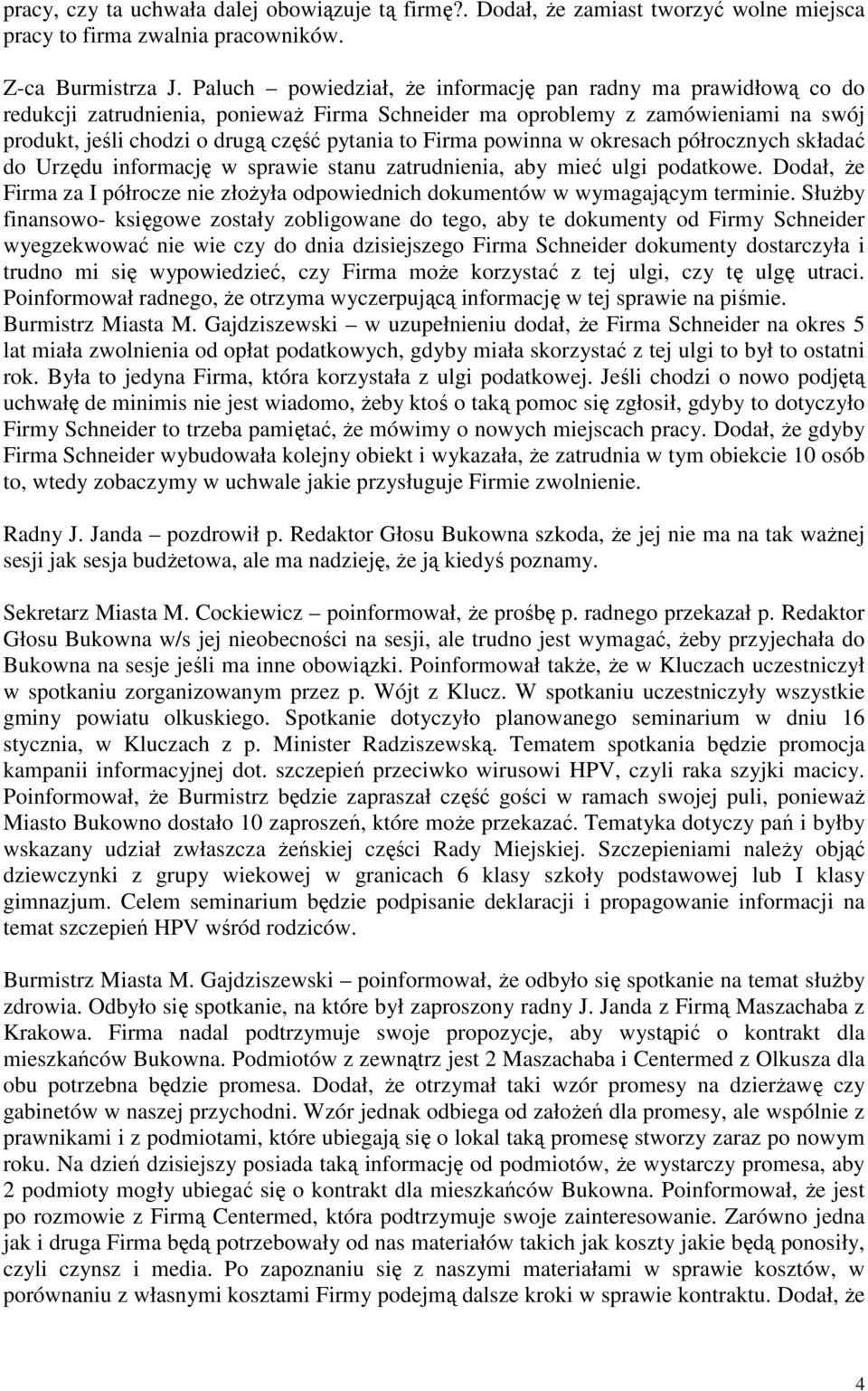 powinna w okresach półrocznych składać do Urzędu informację w sprawie stanu zatrudnienia, aby mieć ulgi podatkowe.