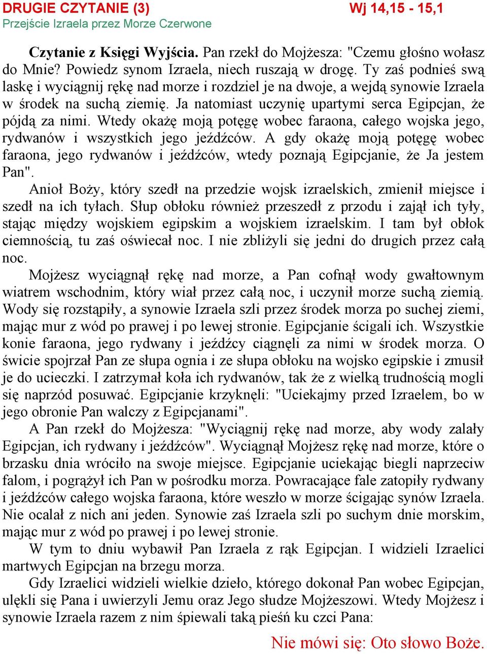 Wtedy okażę moją potęgę wobec faraona, całego wojska jego, rydwanów i wszystkich jego jeźdźców.