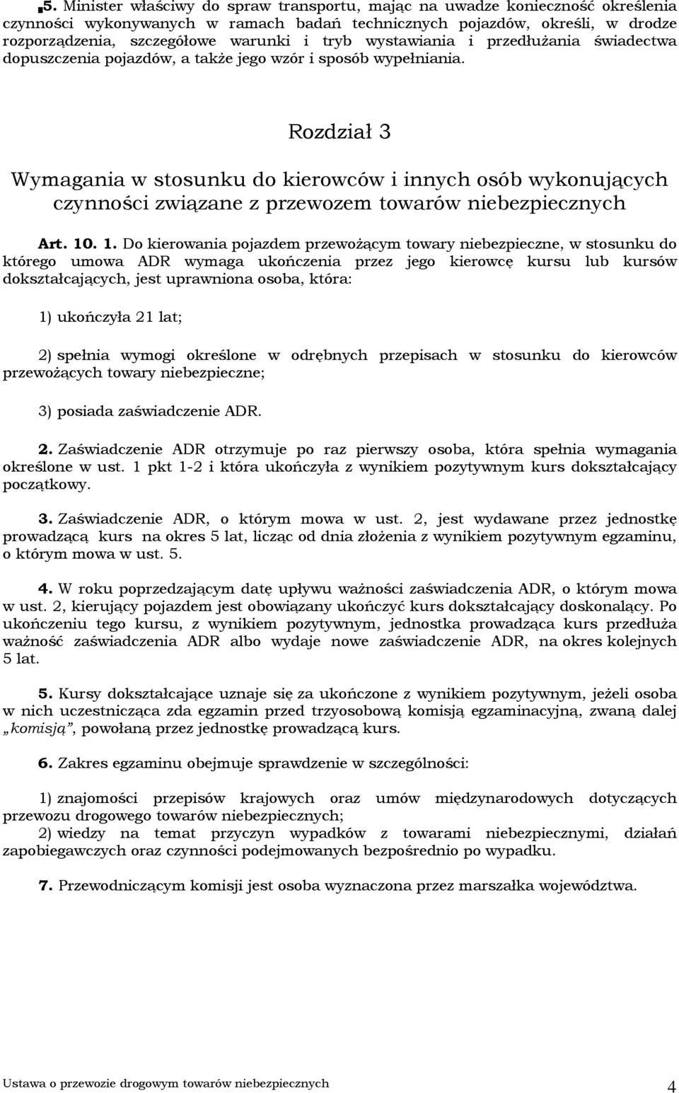 Rozdział 3 Wymagania w stosunku do kierowców i innych osób wykonujących czynności związane z przewozem towarów niebezpiecznych Art. 10