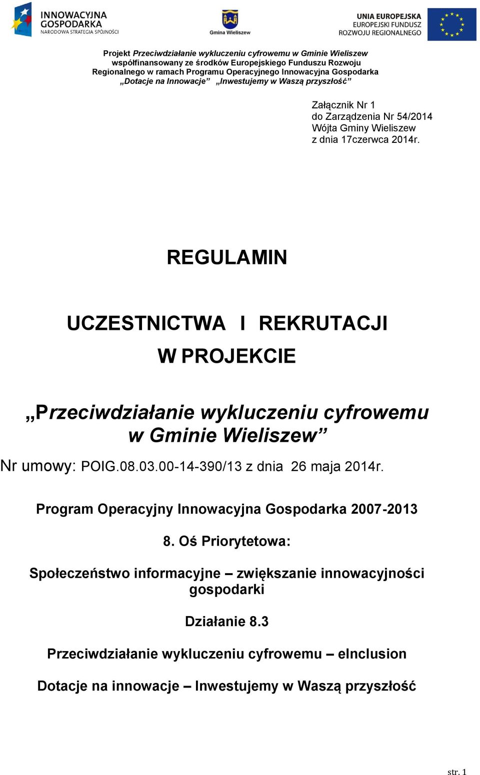 00-14-390/13 z dnia 26 maja 2014r. Program Operacyjny Innowacyjna Gospodarka 2007-2013 8.