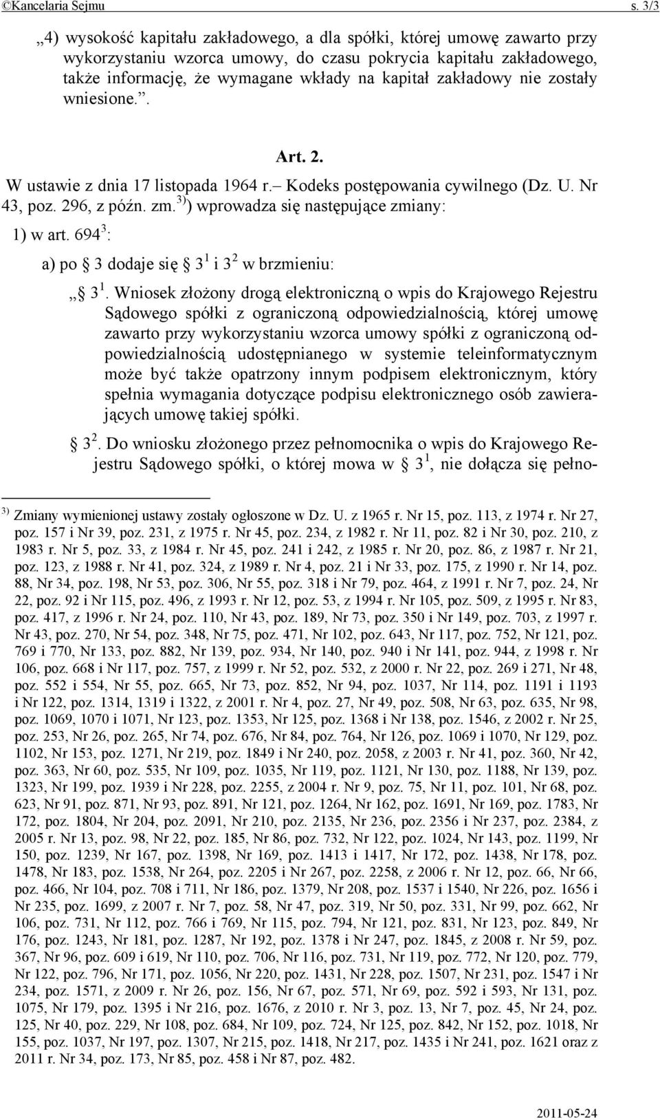 zakładowy nie zostały wniesione.. Art. 2. W ustawie z dnia 17 listopada 1964 r. Kodeks postępowania cywilnego (Dz. U. Nr 43, poz. 296, z późn. zm. 3) ) wprowadza się następujące zmiany: 1) w art.