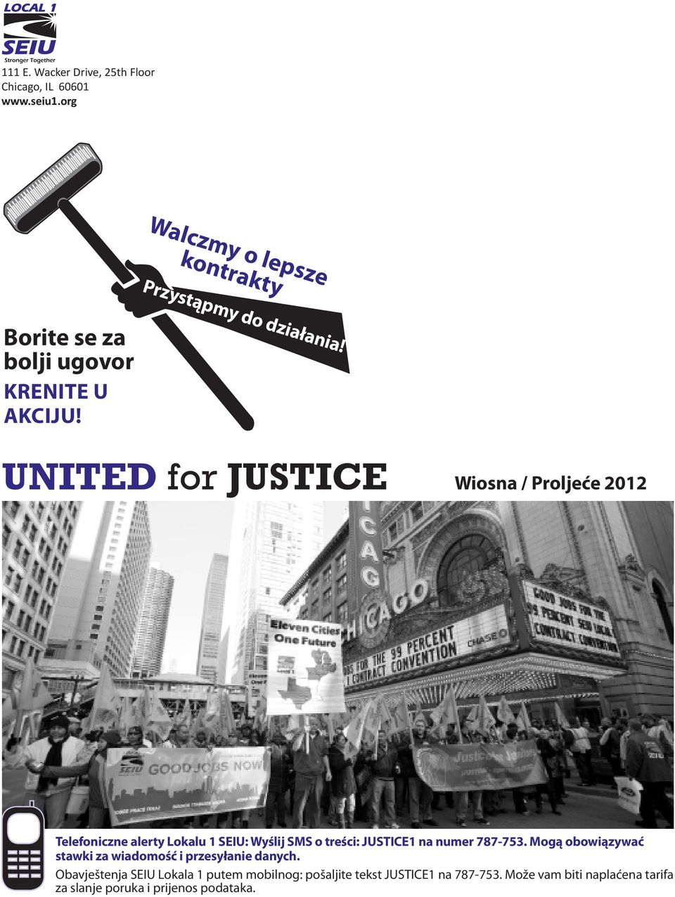 UNITED for JUSTICE Wiosna / Proljeće 2012 Telefoniczne alerty Lokalu 1 SEIU: Wyślij SMS o treści: JUSTICE1 na numer
