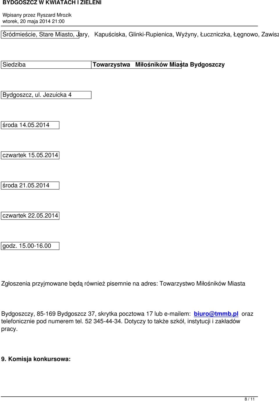 00 Zgłoszenia przyjmowane będą również pisemnie na adres: Towarzystwo Miłośników Miasta Bydgoszczy, 85-169 Bydgoszcz 37, skrytka pocztowa 17