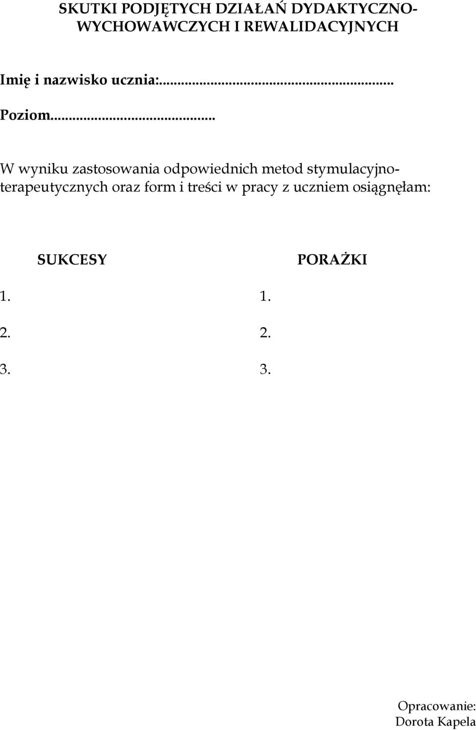 .. W wyniku zastosowania odpowiednich metod stymulacyjnoterapeutycznych