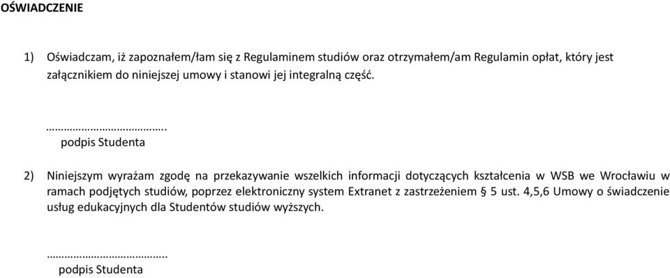 .. podpis Studenta 2) Niniejszym wyrażam zgodę na przekazywanie wszelkich informacji dotyczących kształcenia w WSB we