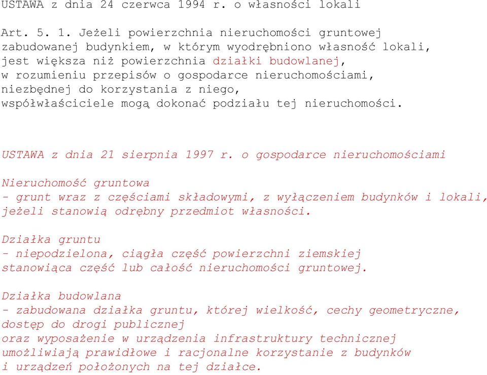 Jeżeli powierzchnia nieruchomości gruntowej zabudowanej budynkiem, w którym wyodrębniono własność lokali, jest większa niż powierzchnia działki budowlanej, w rozumieniu przepisów o gospodarce