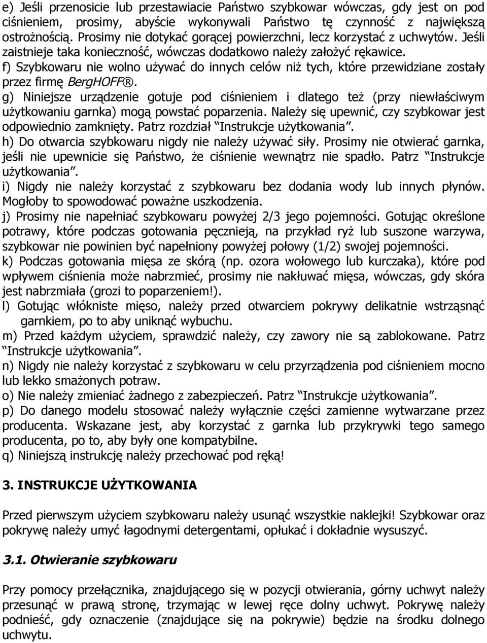 f) Szybkowaru nie wolno używać do innych celów niż tych, które przewidziane zostały przez firmę BergHOFF.