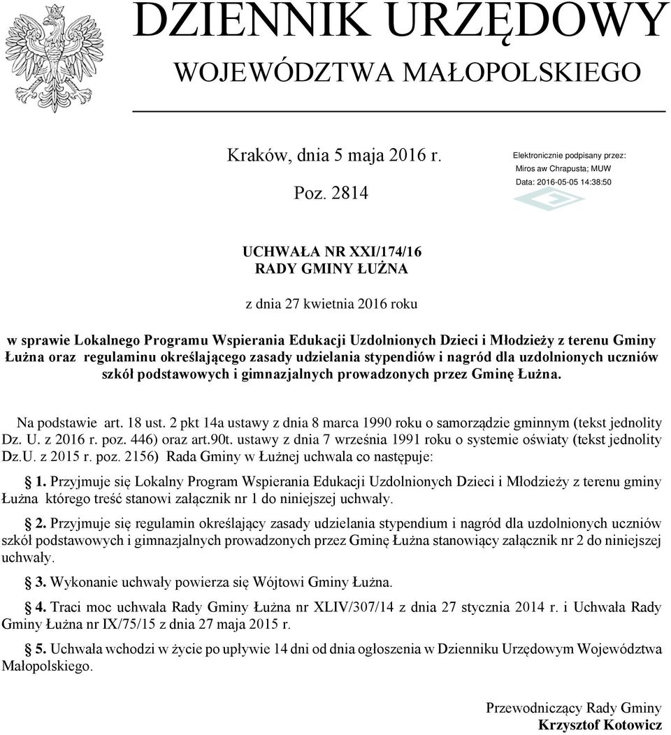 określającego zasady udzielania stypendiów i nagród dla uzdolnionych uczniów szkół podstawowych i gimnazjalnych prowadzonych przez Gminę Łużna. Na podstawie art. 18 ust.