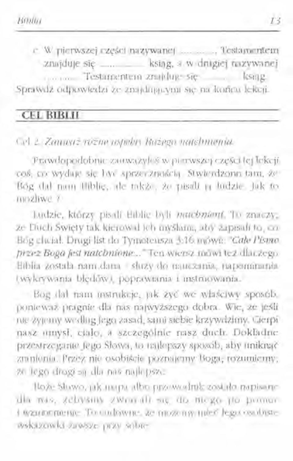 ;, :dl' także, że pisali j;j ludzie..lak to możliwe? l.udzlc, którzy pisali Biblic byli natcbnieni. To znaczy, Że Duch Święty tak kierował ich myślami, aby zapisali to, co Bóg chciał.