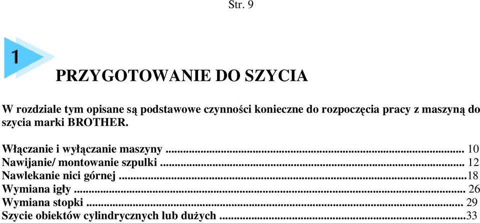 Włączanie i wyłączanie maszyny... 10 Nawijanie/ montowanie szpulki.