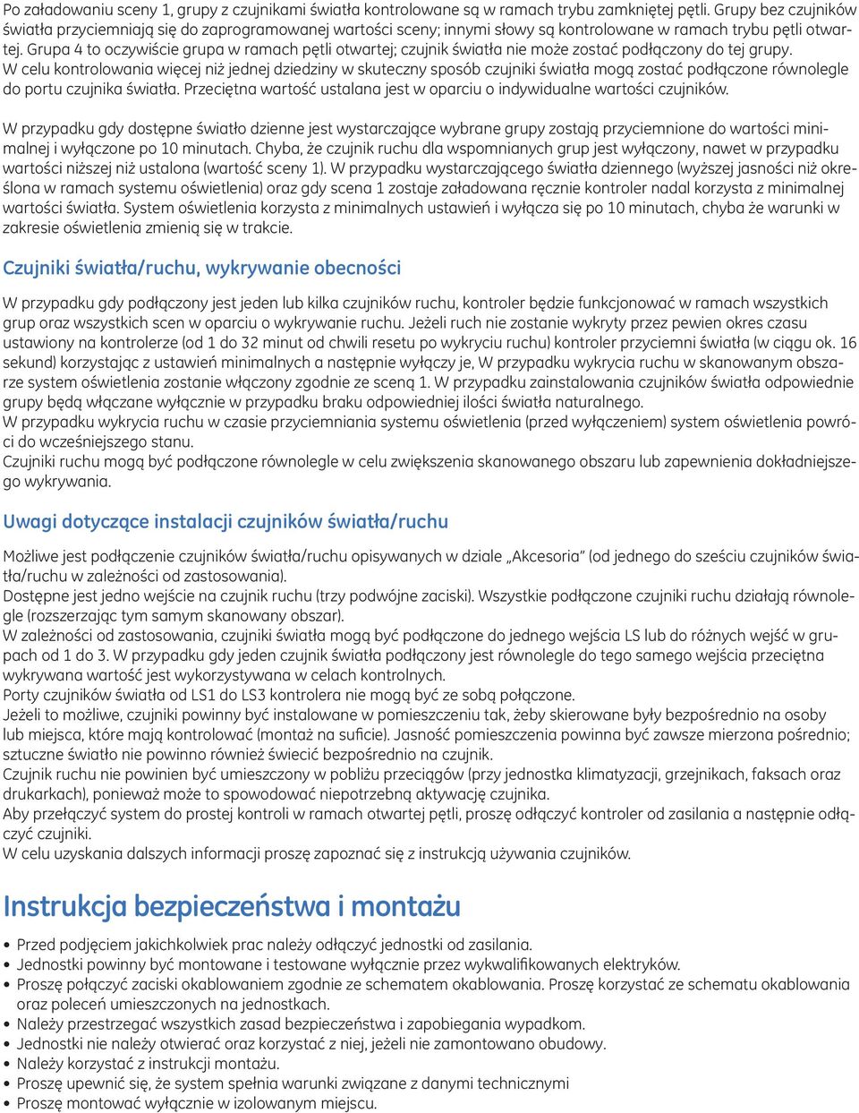 Grupa 4 to oczywiście grupa w ramach pętli otwartej; czujnik światła nie może zostać podłączony do tej grupy.