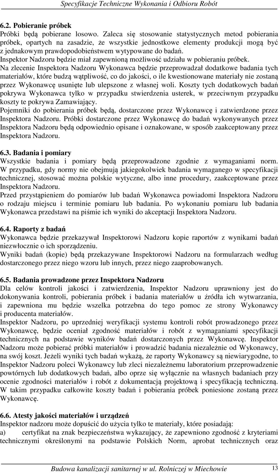 Inspektor Nadzoru będzie miał zapewnioną możliwość udziału w pobieraniu próbek.