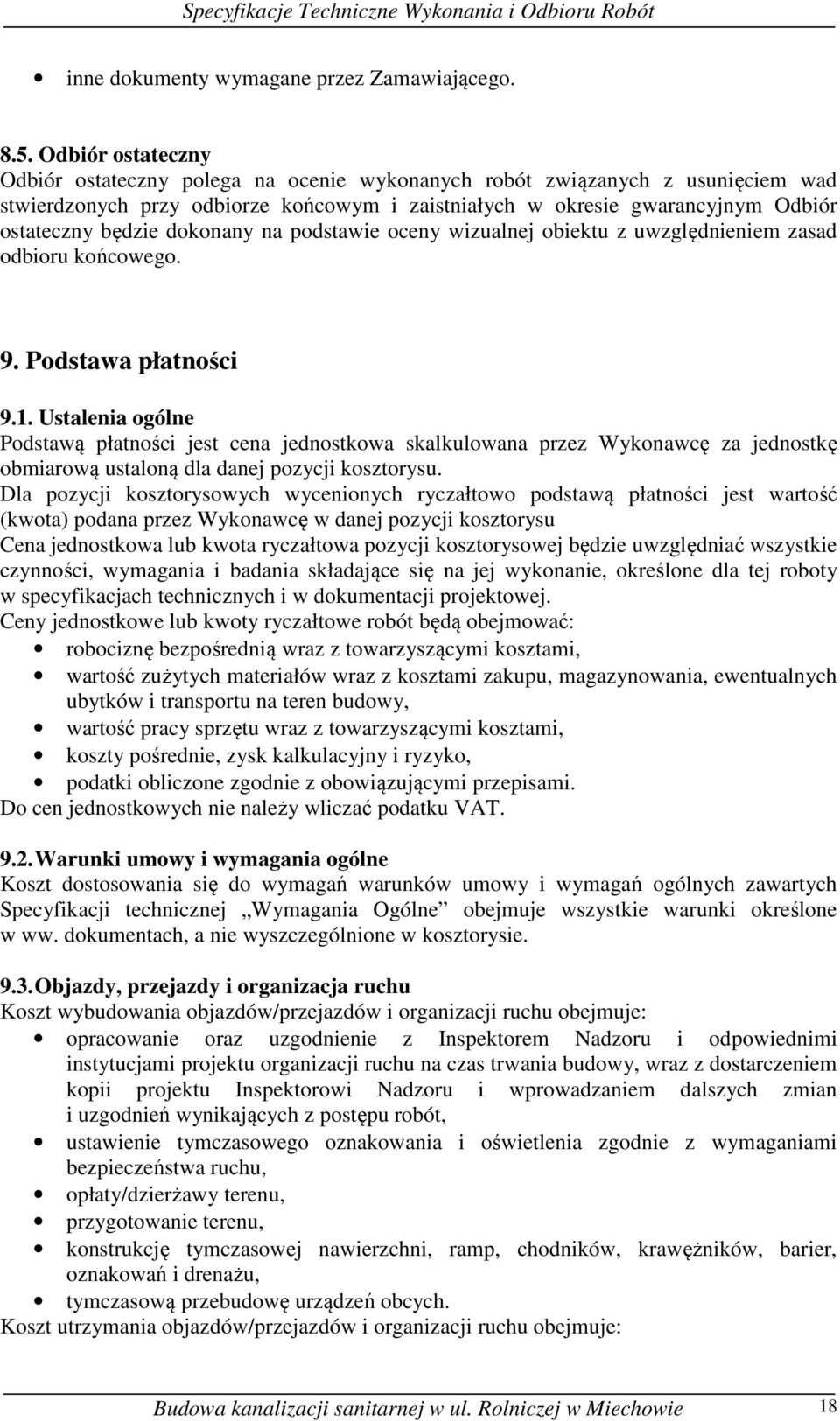 dokonany na podstawie oceny wizualnej obiektu z uwzględnieniem zasad odbioru końcowego. 9. Podstawa płatności 9.1.