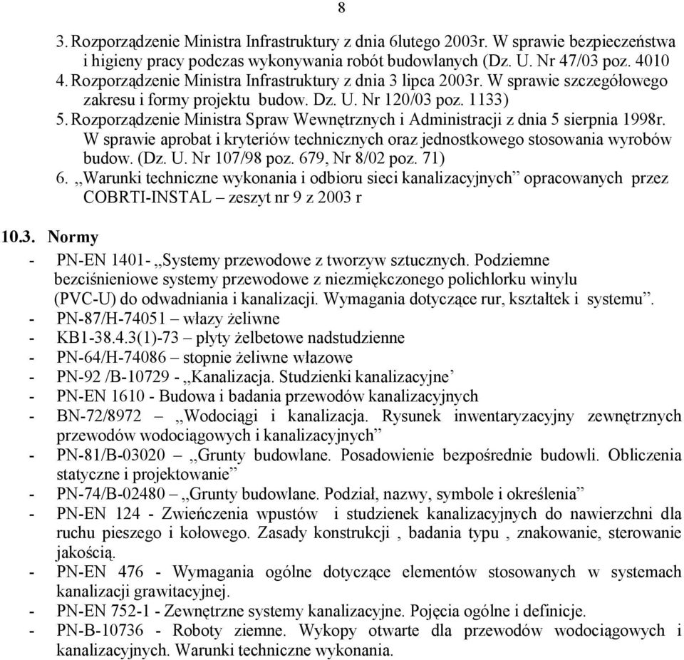 Rozporządzenie Ministra Spraw Wewnętrznych i Administracji z dnia 5 sierpnia 1998r. W sprawie aprobat i kryteriów technicznych oraz jednostkowego stosowania wyrobów budow. (Dz. U. Nr 107/98 poz.