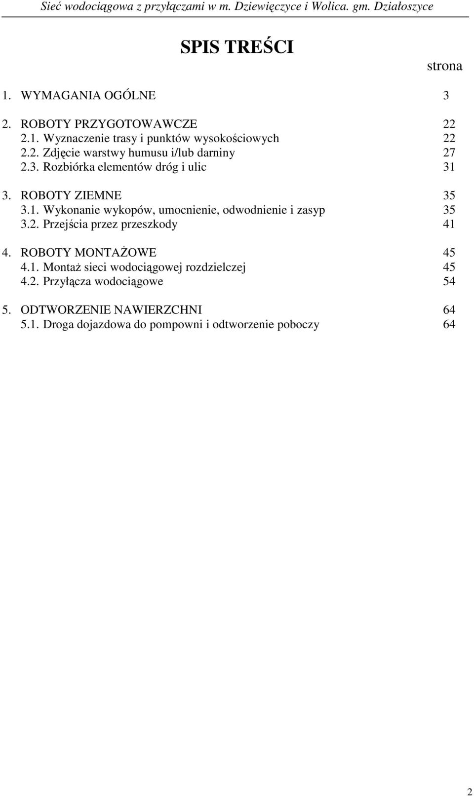 Przejścia przez przeszkody 41 4. ROBOTY MONTAśOWE 45 4.1. MontaŜ sieci wodociągowej rozdzielczej 45 4.2.