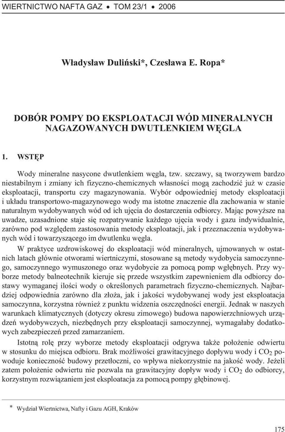 szczawy, s¹ tworzywem bardzo niestabilnym i zmiany ich fizyczno-chemicznych w³asnoœci mog¹ zachodziæ ju w czasie eksploatacji, transportu czy magazynowania.