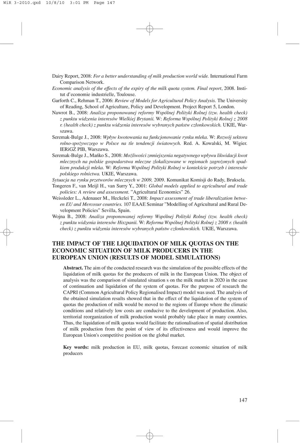 , 2006: Review of Models for Agricultural Policy Analysis. The University of Reading, School of Agriculture, Policy and Development. Project Report 5, London. Nawrot B.