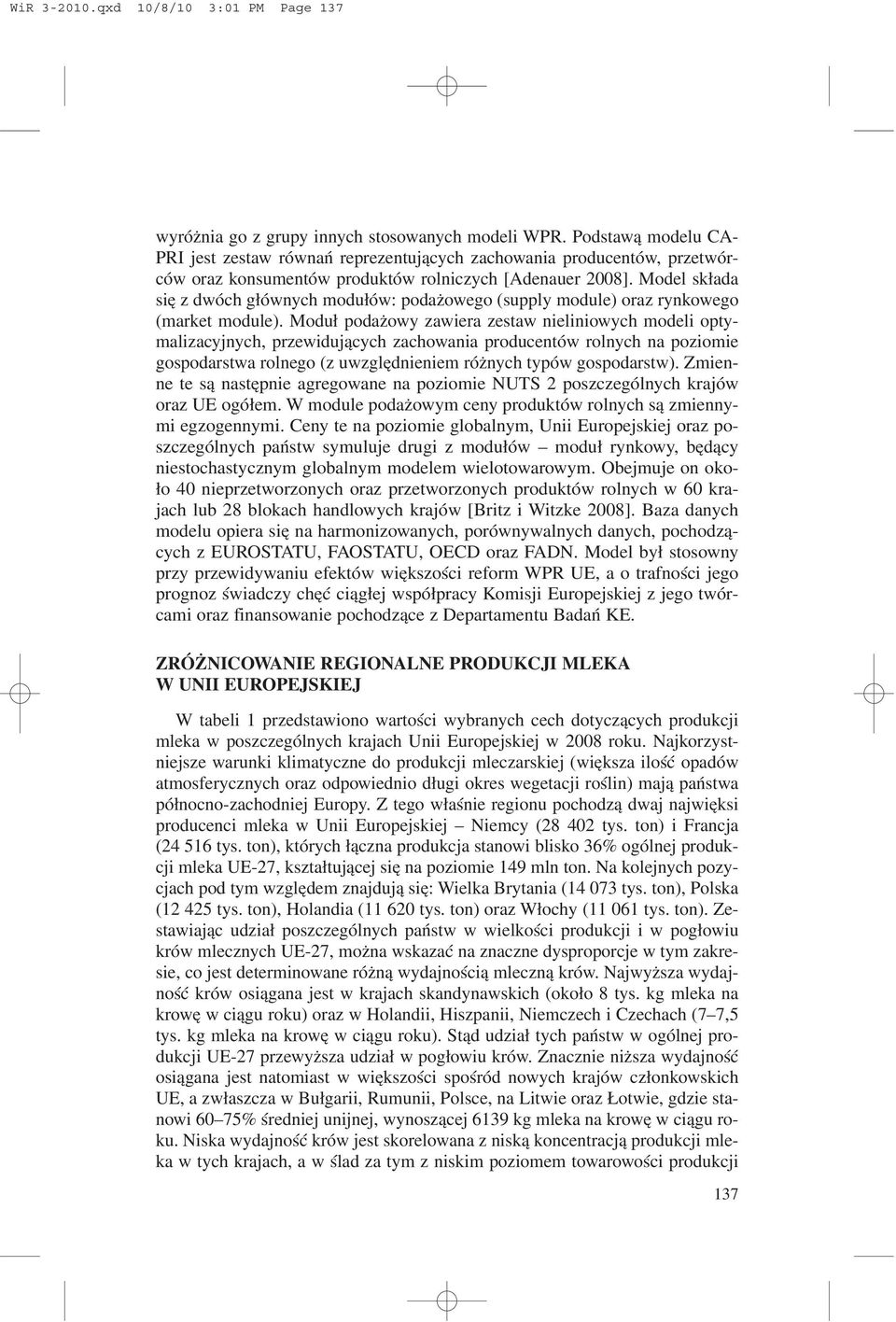 Model sk³ada siê z dwóch g³ównych modu³ów: poda owego (supply module) oraz rynkowego (market module).