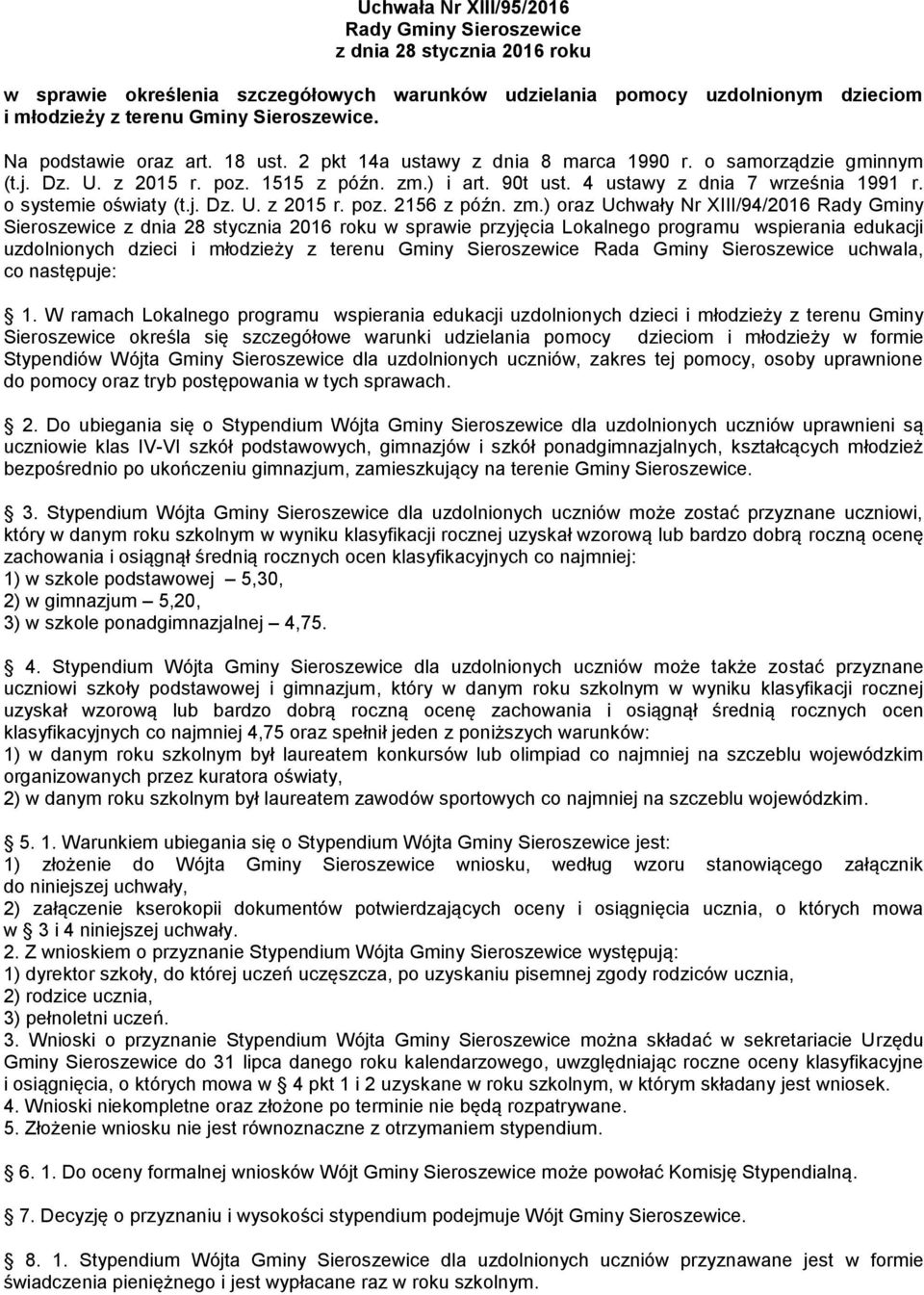 zm.) oraz Uchwały Nr XIII/94/2016 Rady Gminy Sieroszewice w sprawie przyjęcia Lokalnego programu wspierania edukacji uzdolnionych dzieci i młodzieży z terenu Gminy Sieroszewice Rada Gminy